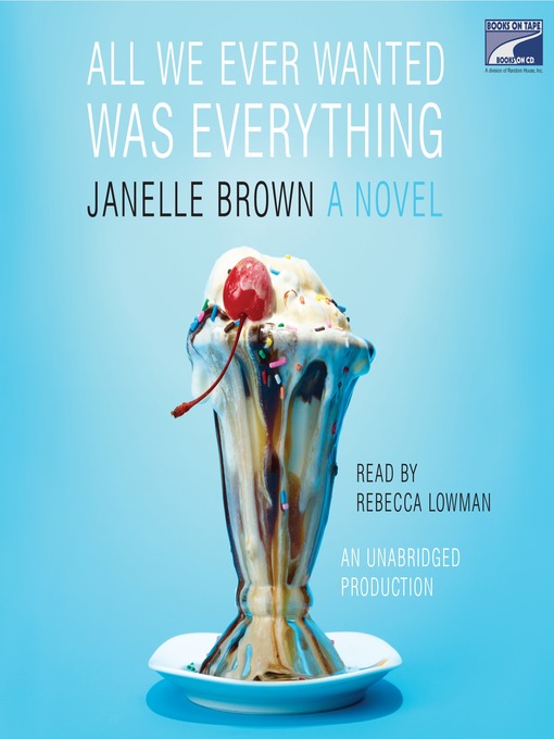 Title details for All We Ever Wanted Was Everything by Janelle Brown - Available